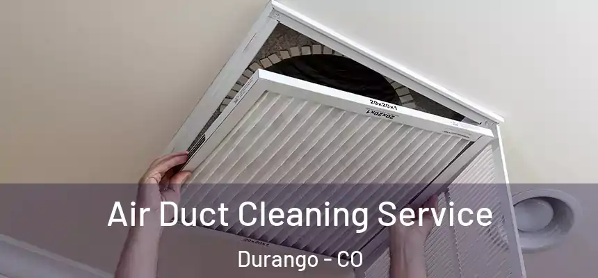  Air Duct Cleaning Service Durango - CO