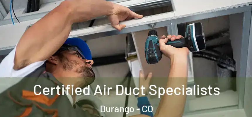  Certified Air Duct Specialists Durango - CO