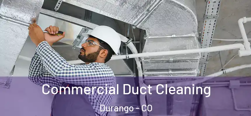  Commercial Duct Cleaning Durango - CO