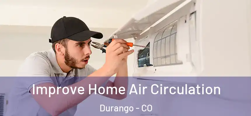  Improve Home Air Circulation Durango - CO