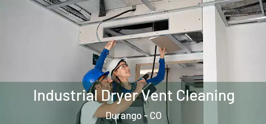  Industrial Dryer Vent Cleaning Durango - CO
